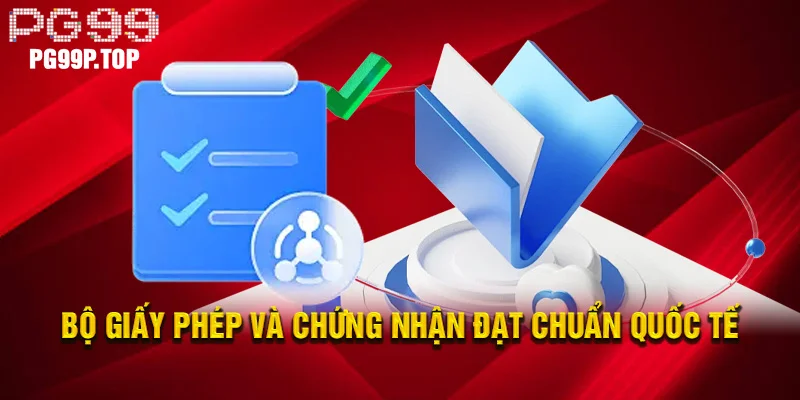 Bộ giấy phép và chứng nhận đạt chuẩn quốc tế