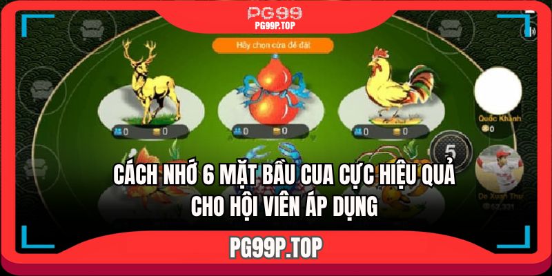 Cách nhớ 6 mặt bầu cua cực hiệu quả cho hội viên áp dụng