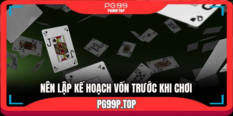 Nên lập kế hoạch để đặt cược khi chơi game bài PG99 